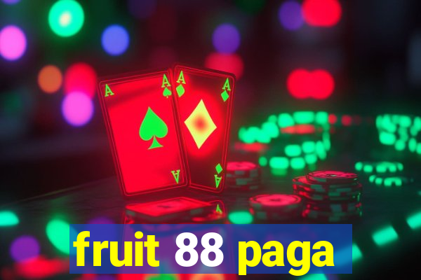 fruit 88 paga